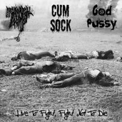 Cum Sock : Live to Fight, Fight Not to Die Cum Sock : Live to Fight, Fight Not to Die